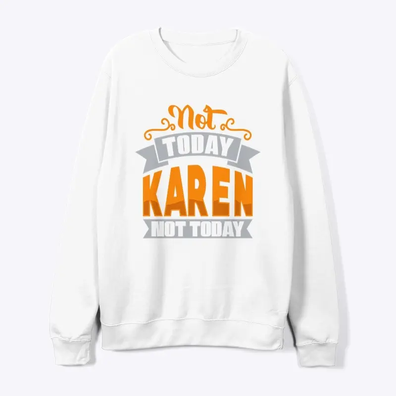 Not TodAY kAREN